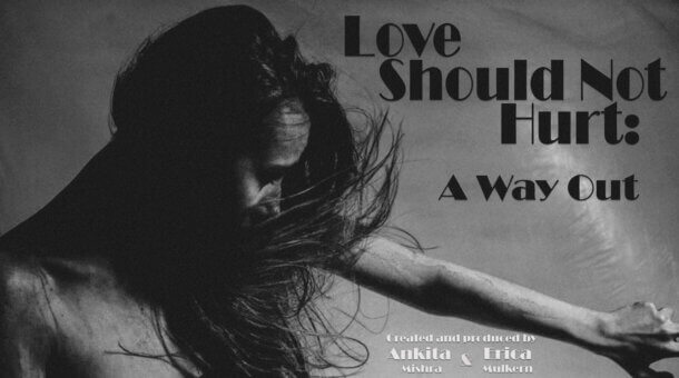 A black and white photo of a woman dancing with the text 'Love Should Not Hurt: A Way Out'